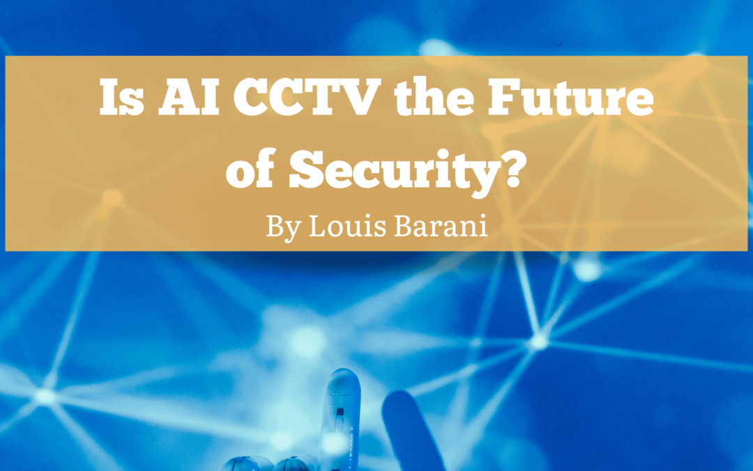 Is AI CCTV the Future of Security?