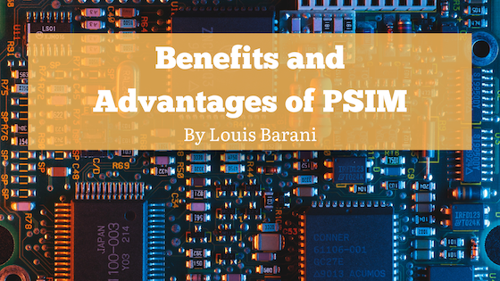Louis Barani Benefits and Advantages of PSIM